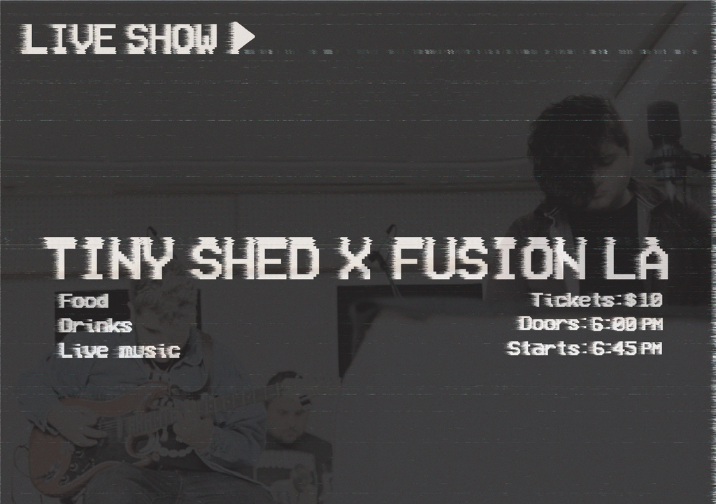 Feb 1st, 2020: Tiny Shed LA x Fusion LA